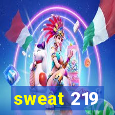 sweat 219