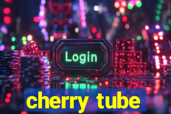 cherry tube