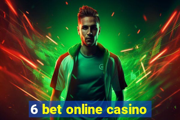 6 bet online casino