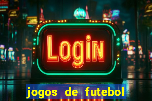 jogos de futebol com dinheiro infinito