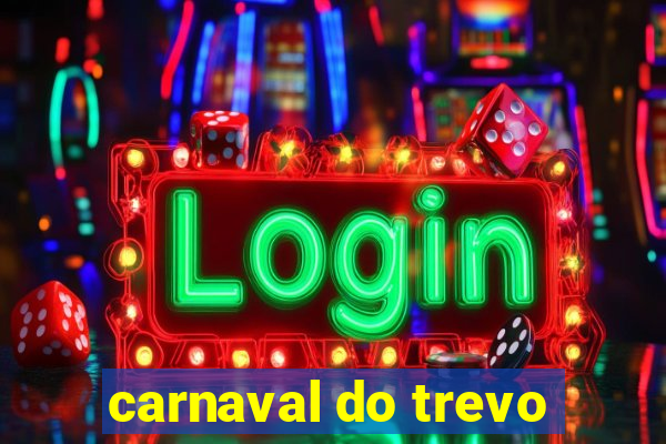 carnaval do trevo