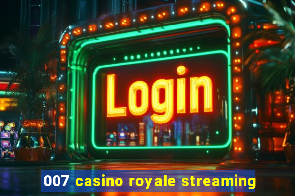 007 casino royale streaming