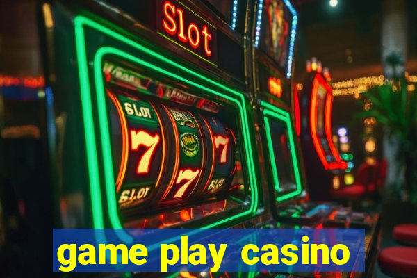 game play casino