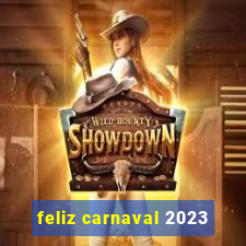 feliz carnaval 2023