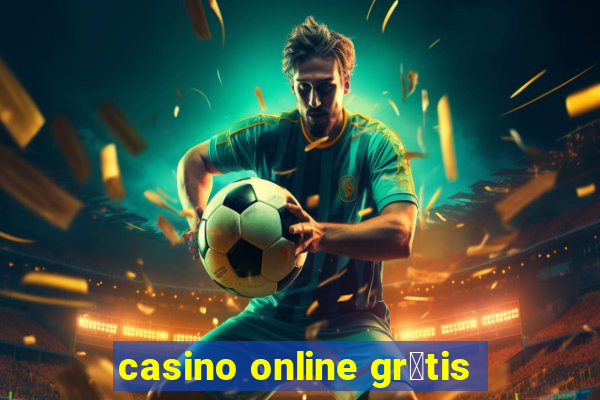 casino online gr谩tis