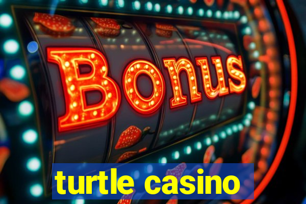 turtle casino