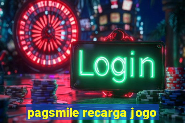 pagsmile recarga jogo