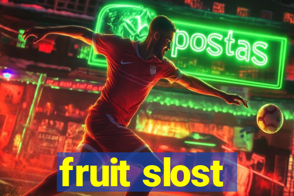 fruit slost