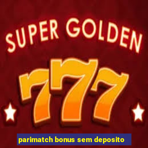 parimatch bonus sem deposito