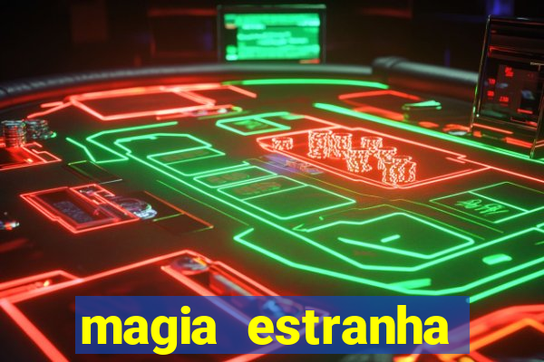 magia estranha google drive