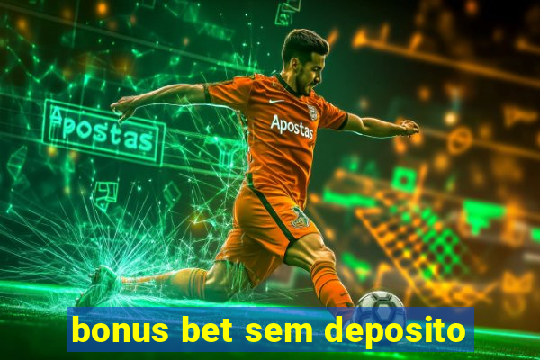 bonus bet sem deposito