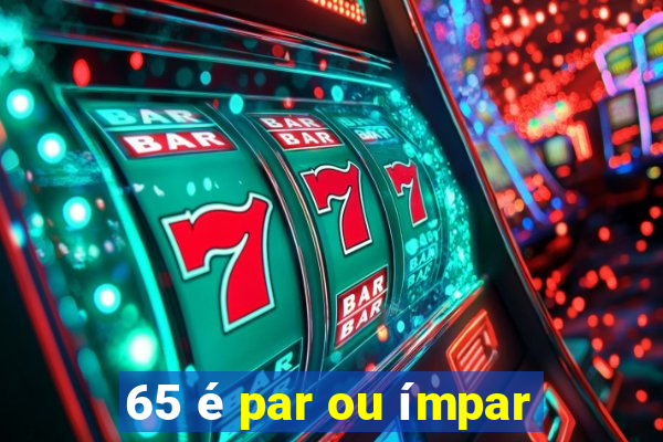 65 é par ou ímpar