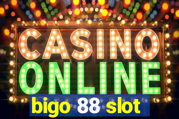 bigo 88 slot