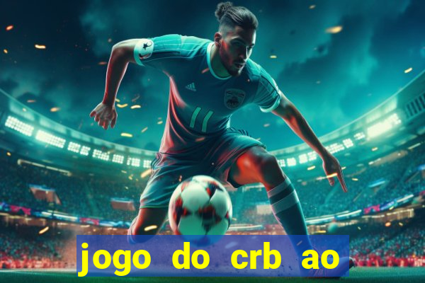 jogo do crb ao vivo hoje