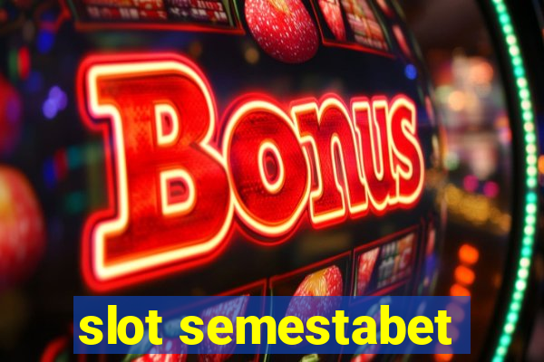 slot semestabet