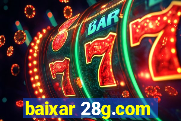 baixar 28g.com