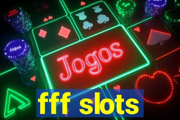 fff slots