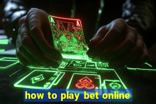 how to play bet online