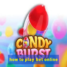 how to play bet online