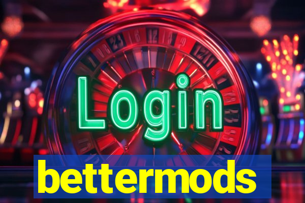 bettermods