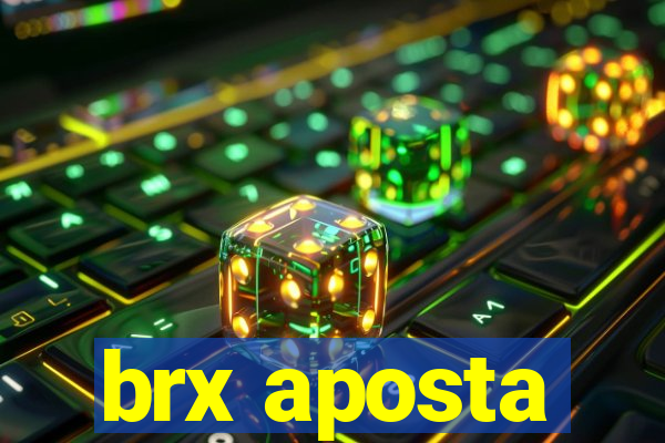 brx aposta