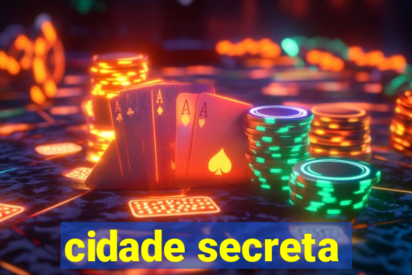 cidade secreta