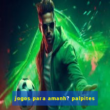 jogos para amanh? palpites