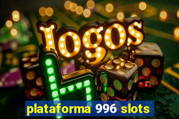 plataforma 996 slots