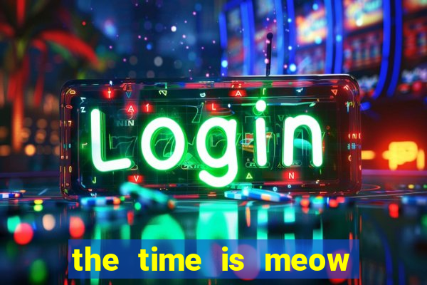 the time is meow slot free play