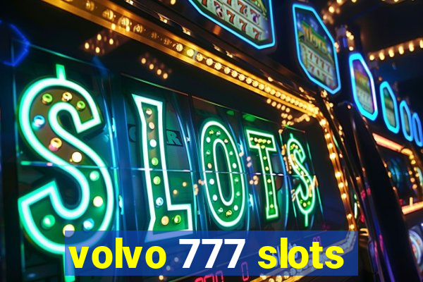 volvo 777 slots