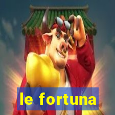 le fortuna