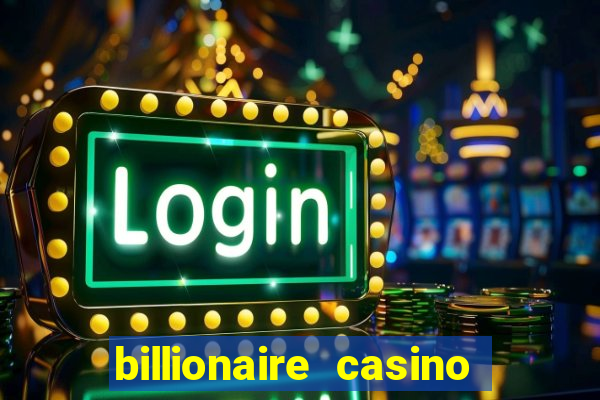 billionaire casino free chips