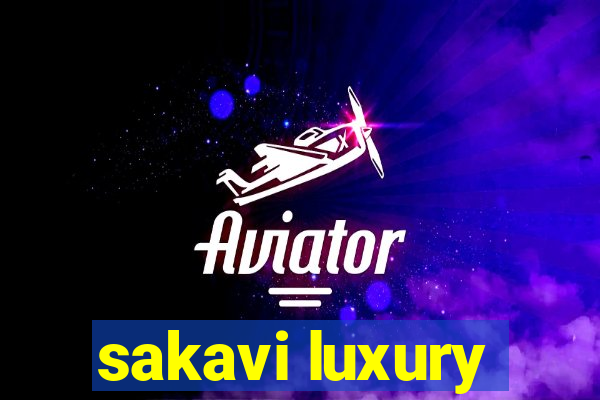 sakavi luxury