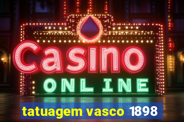 tatuagem vasco 1898