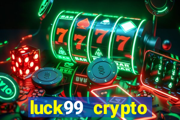 luck99 crypto casino games