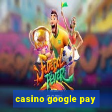 casino google pay