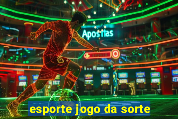 esporte jogo da sorte