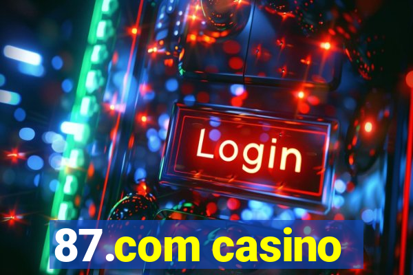 87.com casino