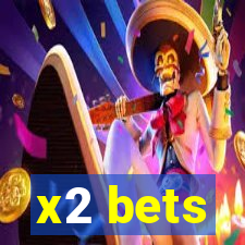 x2 bets