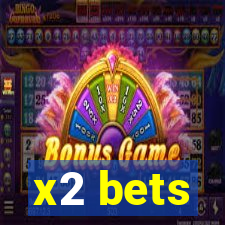 x2 bets