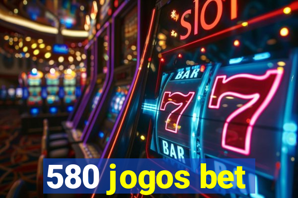 580 jogos bet