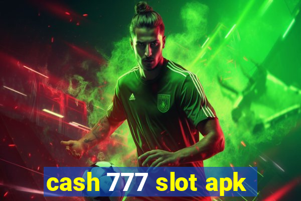 cash 777 slot apk