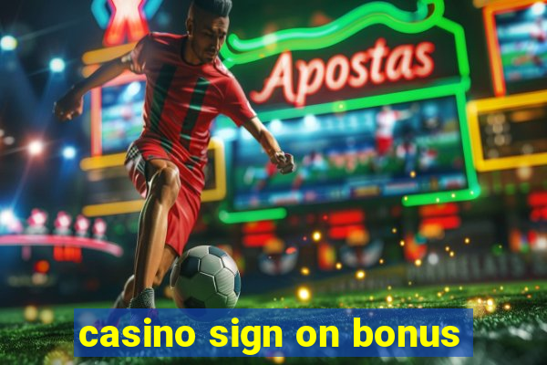 casino sign on bonus