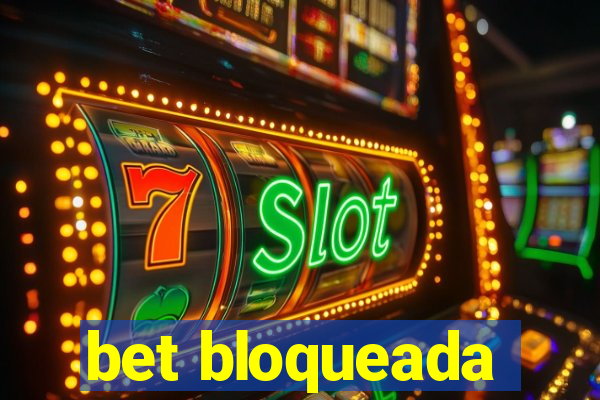 bet bloqueada