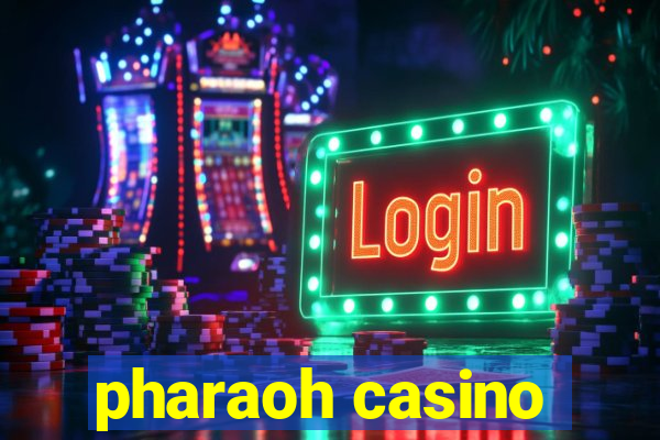 pharaoh casino