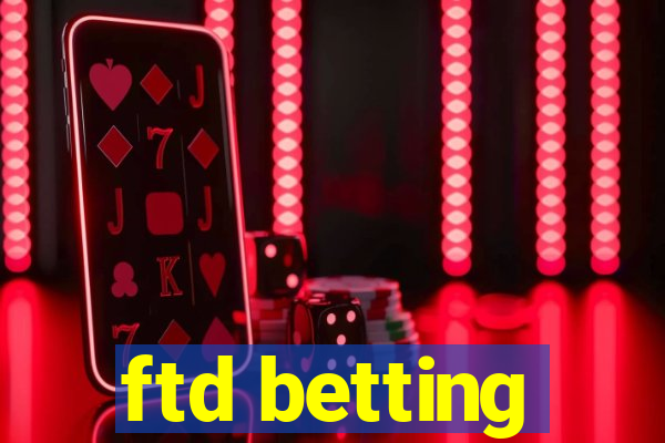 ftd betting