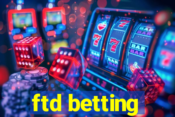 ftd betting