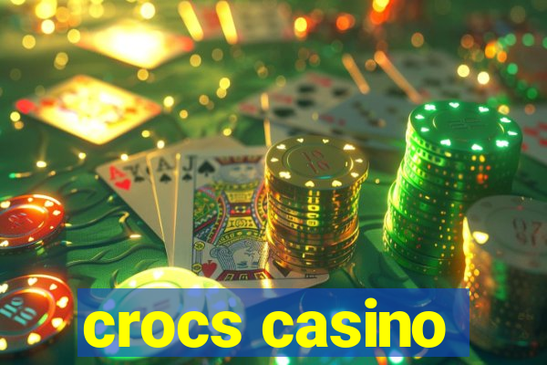 crocs casino