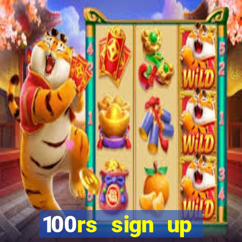 100rs sign up bonus casino