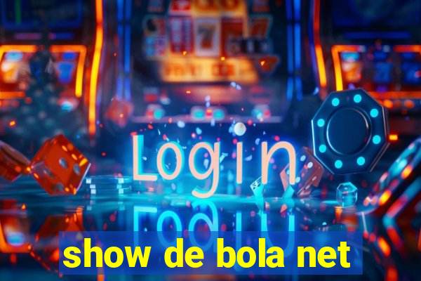 show de bola net